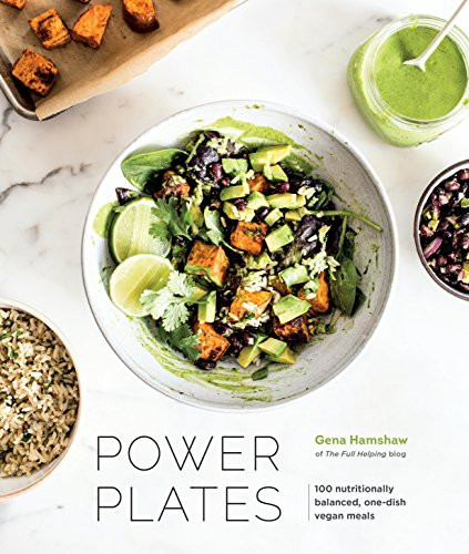 Power Plates: 100 Nutritionally Balanced One-Dish Vegan Meals A Cookbook