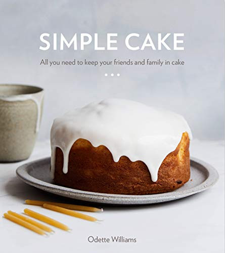Simple Cake: All You Need to Keep Your Friends and Family in Cake A Baking Book