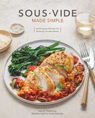 Sous Vide Made Simple: 60 Everyday Recipes for Perfectly Cooked Meals A Cookbook
