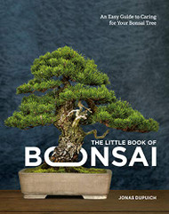 Little Book of Bonsai: An Easy Guide to Caring for Your Bonsai Tree