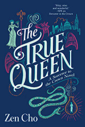 True Queen (A Sorcerer to the Crown Novel)