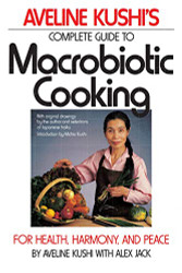 Aveline Kushi's Complete Guide to Macrobiotic Cooking
