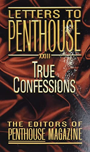 Letters to Penthouse XXIII: True Confessions