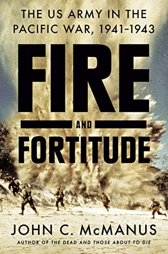 Fire and Fortitude: The US Army in the Pacific War 1941-1943