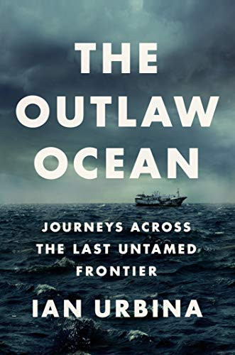 Outlaw Ocean: Journeys Across the Last Untamed Frontier