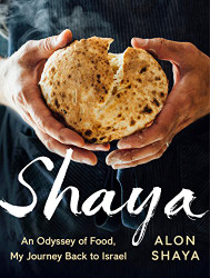 Shaya: An Odyssey of Food My Journey Back to Israel: A Cookbook