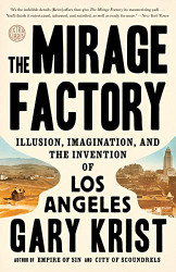 Mirage Factory: Illusion Imagination and the Invention of Los Angeles