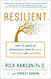 Resilient: How to Grow an Unshakable Core of Calm Strength and Happiness