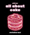 All About Cake: A Milk Bar Cookbook