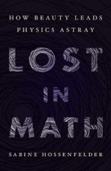 Lost in Math: How Beauty Leads Physics Astray