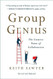 Group Genius: The Creative Power of Collaboration