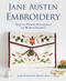 Jane Austen Embroidery: Regency Patterns Reimagined for Modern Stitchers