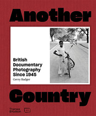 Another Country: British Documentary Photography Since 1945