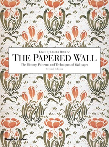 Papered Wall: The History Patterns and Techniques of