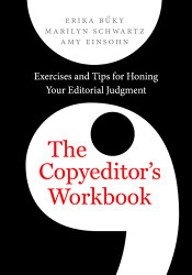 Copyeditor's Workbook: Exercises and Tips for Honing Your Editorial Judgment