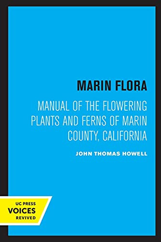 Marin Flora: Manual of the Flowering Plants and Ferns of Marin County California