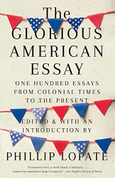 Glorious American Essay: One Hundred Essays from Colonial Times to the Present