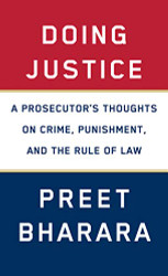 Doing Justice: A Prosecutor's Thoughts on Crime Punishment and the Rule of Law