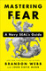 Mastering Fear: A Navy SEAL's Guide