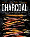 Charcoal: New Ways to Cook with Fire: A Cookbook
