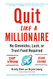 Quit Like a Millionaire: No Gimmicks Luck or Trust Fund Required