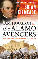 Sam Houston and the lamo vengers: The Texas Victory That Changed