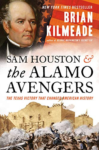 Sam Houston and the lamo vengers: The Texas Victory That Changed