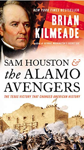 Sam Houston and the lamo vengers: The Texas Victory That Changed