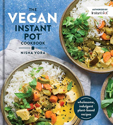 Vegan Instant Pot Cookbook: Wholesome Indulgent Plant-Based Recipes