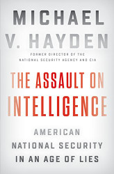 Assault on Intelligence: American National Security in an Age of Lies