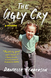 Ugly Cry: A Memoir