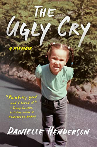 Ugly Cry: A Memoir