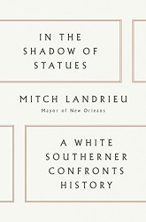 In the Shadow of Statues: A White Southerner Confronts History