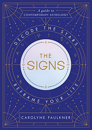 Signs: Decode the Stars Reframe Your Life