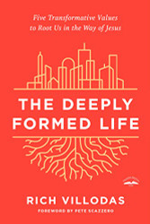 Deeply Formed Life: Five Transformative Values to Root Us in the Way of Jesus