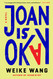 Joan Is Okay: A Novel