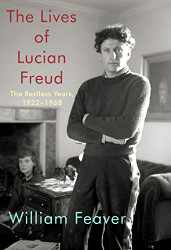 Lives of Lucian Freud: The Restless Years: 1922-1968