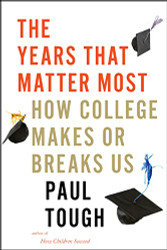 Years That Matter Most: How College Makes or Breaks Us
