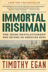 Immortal Irishman: The Irish Revolutionary Who Became an American Hero