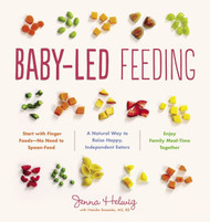 Baby-Led Feeding: A Natural Way to Raise Happy Independent Eaters