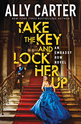 Take the Key and Lock Her Up (Embassy Row Book 3) (3)