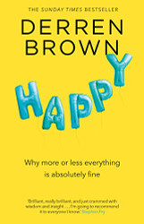 Happy: Why More or Less Everything Is Fine