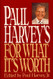 Paul Harvey's for What It's Worth