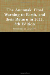 Anunnaki Final Warning to Earth and their Return in 2022.