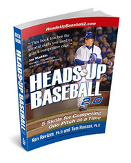 Heads-Up Baseball 2.0: 5 Skills for Competing One Pitch at a Time