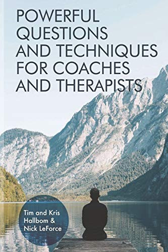 Powerful Questions and Techniques for Coaches and Therapists