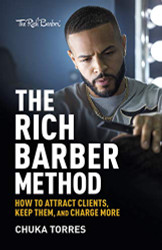 Rich Barber Method: How to Attract Clients Keep Them and Charge More