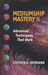 Mediumship Mastery II: Advanced Techniques That Work