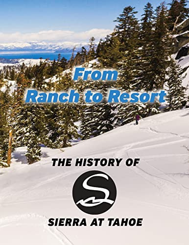 From Ranch to Resort: The History of Sierra at Tahoe