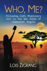 Who Me?: Following God's Missionary Call to the War Zones of Communist Angola